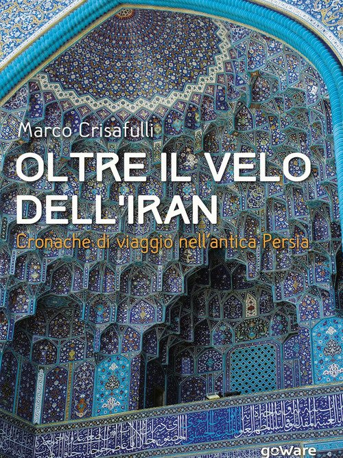 Oltre il velo dell'Iran. Cronache di viaggio nell'antica Persia | Immagine Gallery 2
