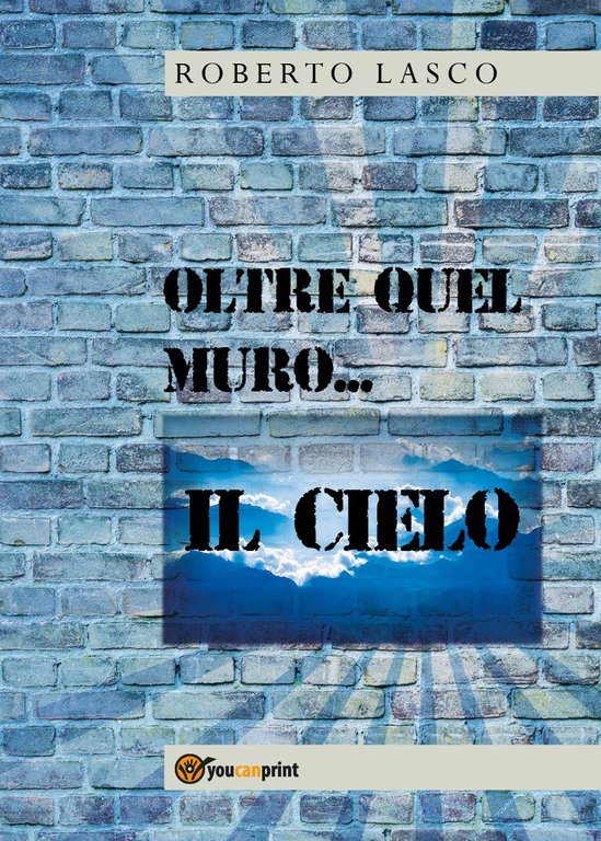 Oltre quel muro. il cielo