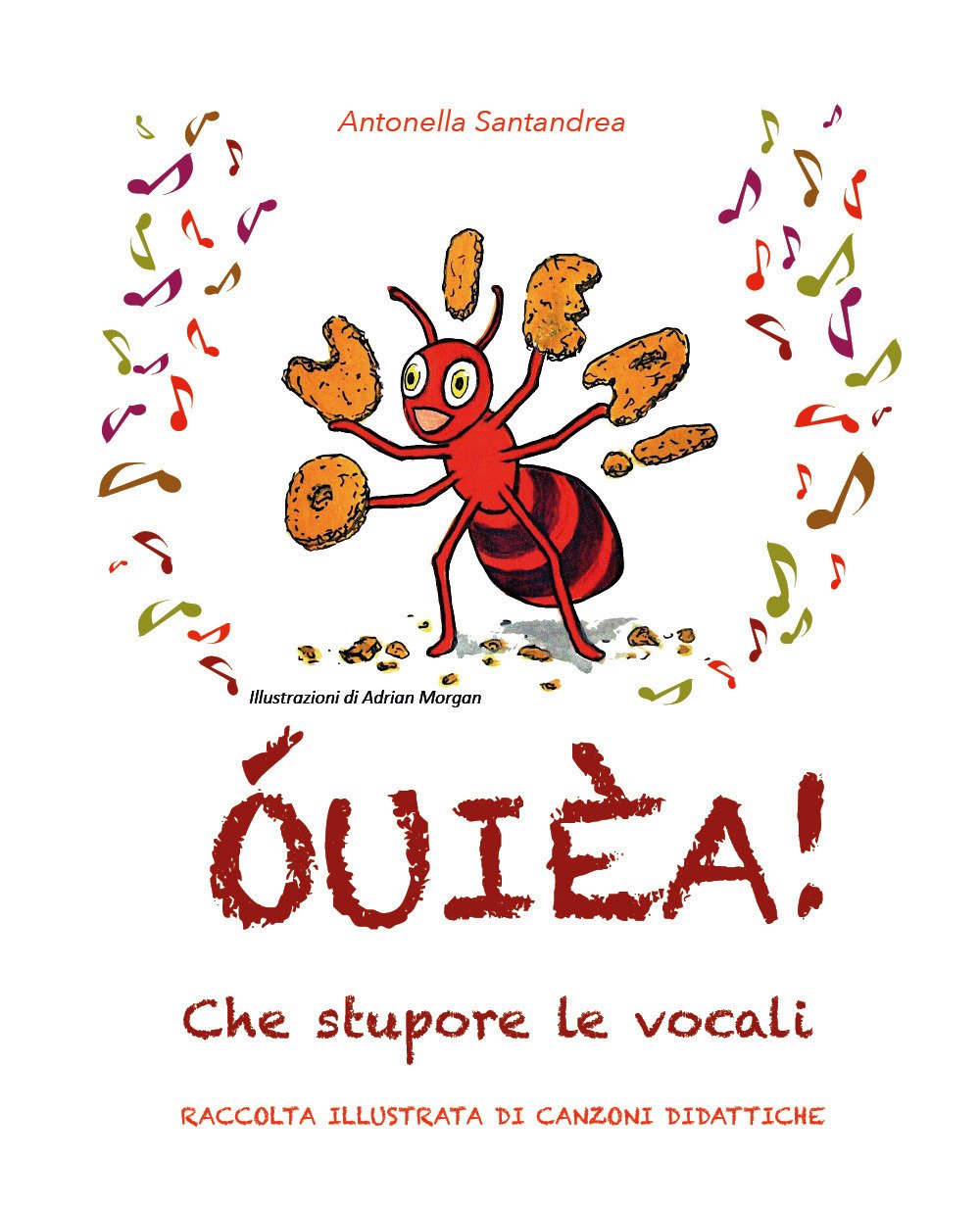 ÓUIÈA! Che stupore le vocali. Raccolta illustrata di canzoni didattiche