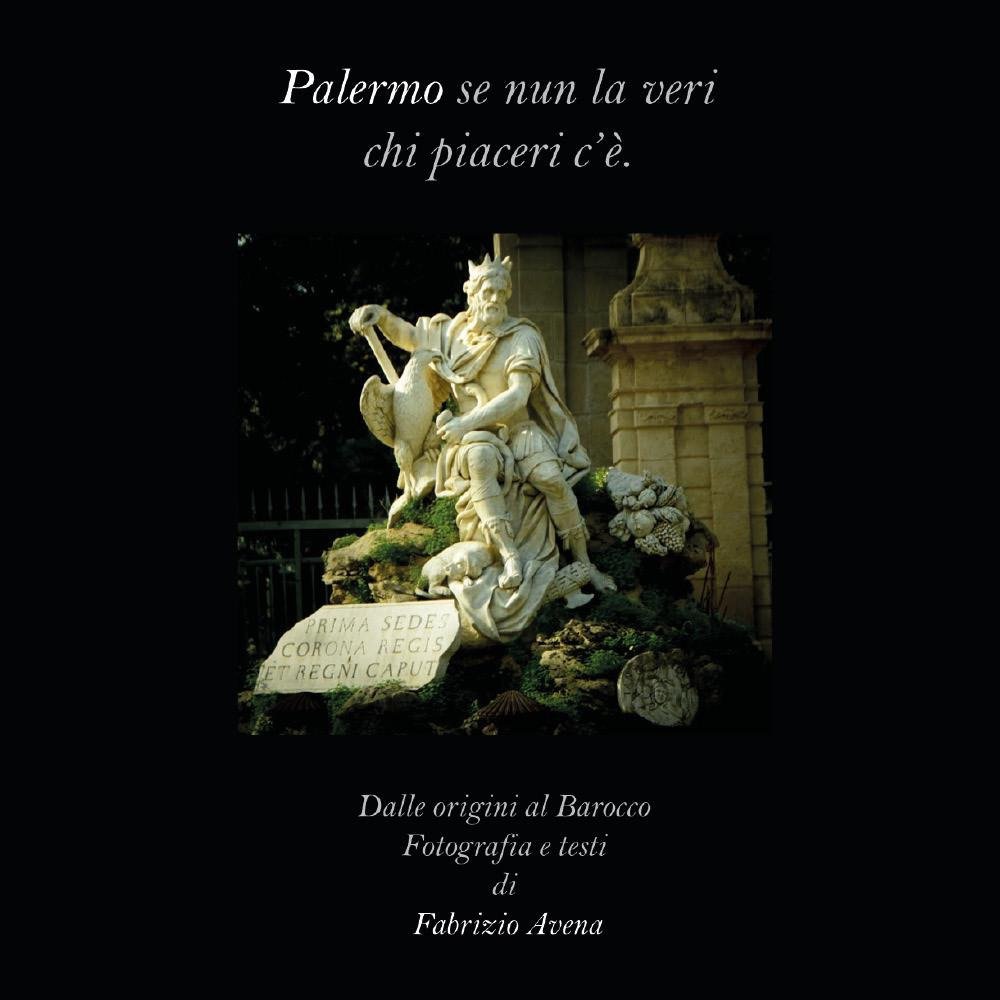 Palermo. Se nun la veri chi piaceri c'è. Dalle origini …