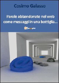 Parole abbandonate nel web come messaggi in una bottiglia.