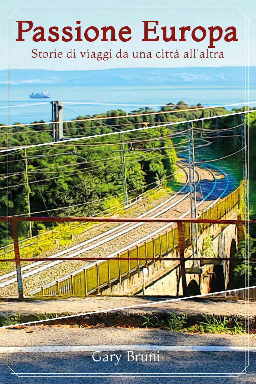 Passione Europa. Storie di viaggi da una città all'altra