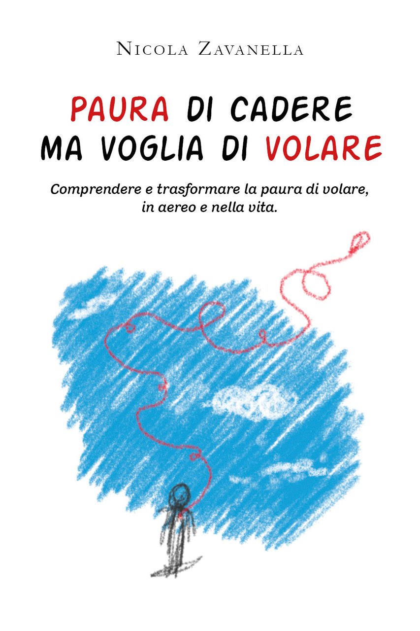 Paura di cadere ma voglia di volare. Comprendere e trasformare …