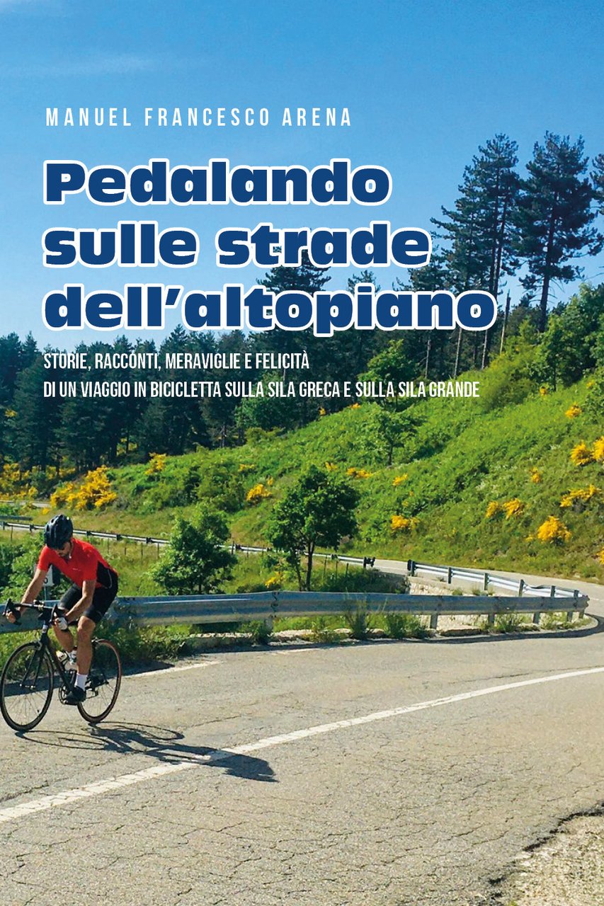 Pedalando sulle strade dell'Altopiano. Storie, racconti e meraviglie di un …