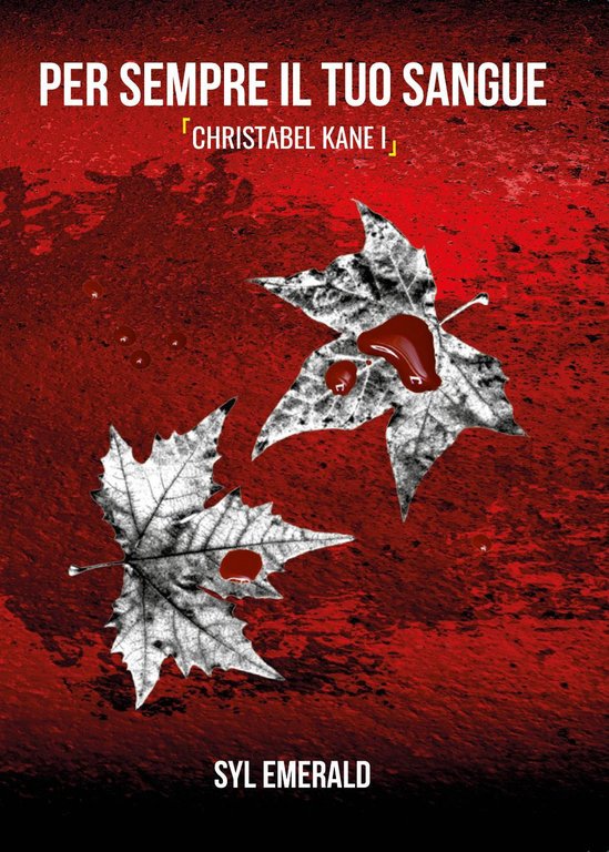 Per sempre il tuo sangue. Christabel Kane. Vol. 1