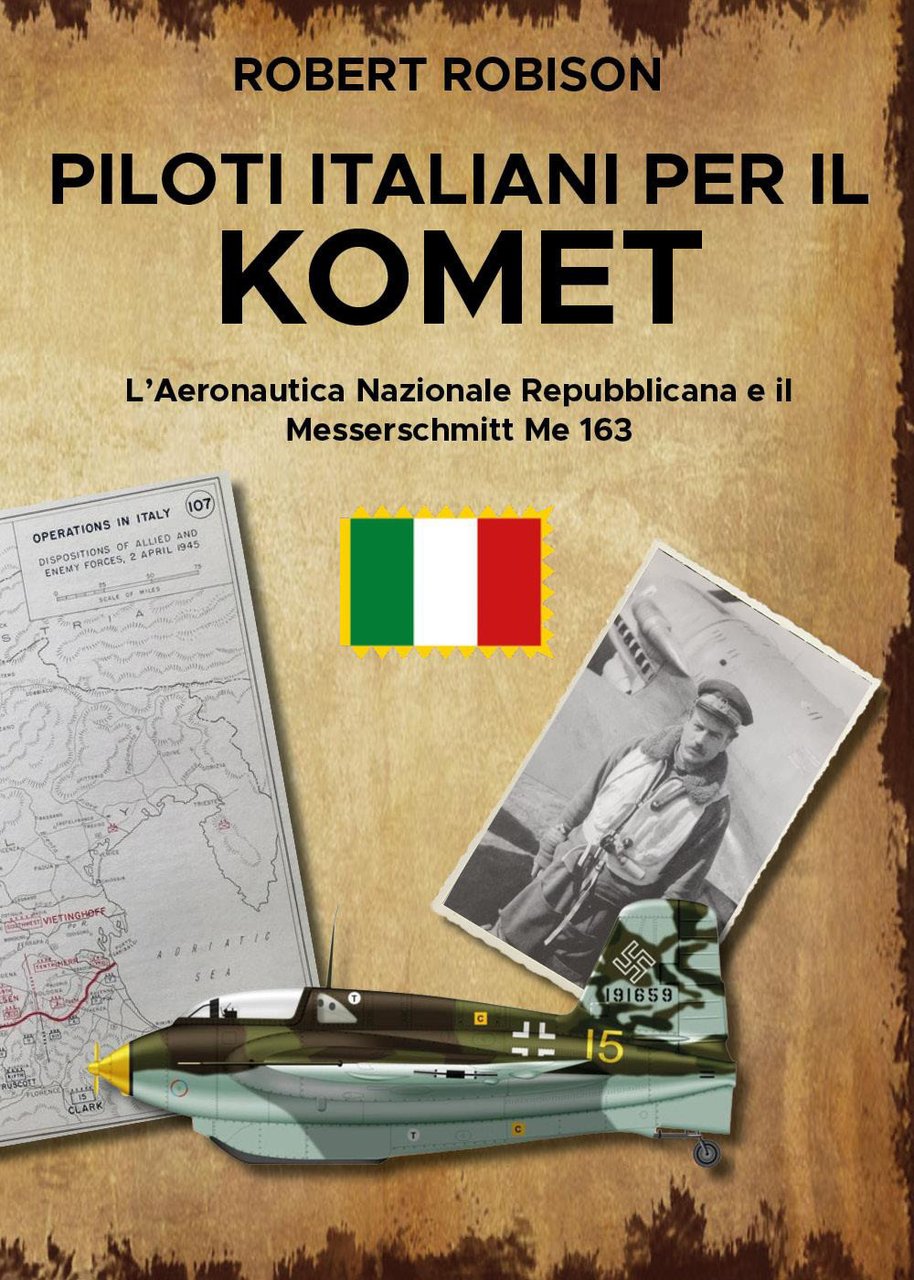 Piloti italiani per il Komet. L'Aeronautica Nazionale Repubblicana e il …