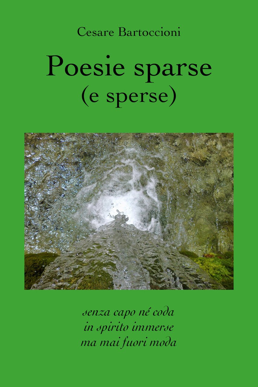 Poesie sparse (e sperse). Senza capo né coda, in spirito …