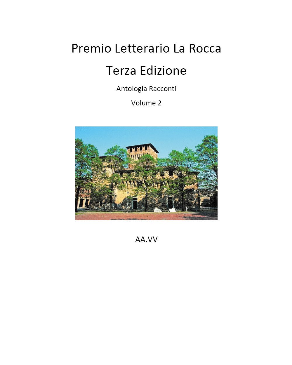 Premio letterario «La Rocca». Antologia racconti. Vol. 2