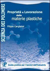 Proprietà e lavorazione delle materie plastiche