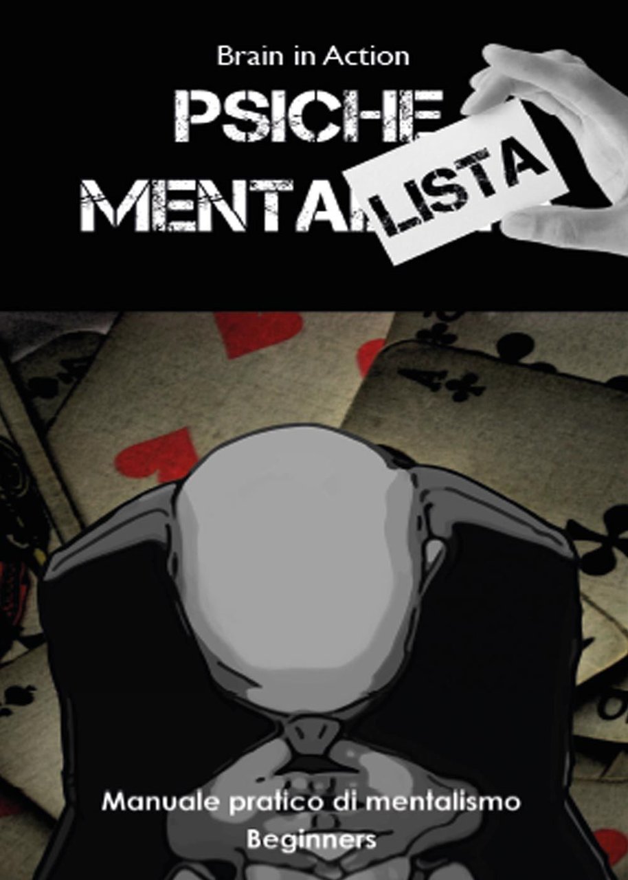 Psiche mentalista. Manuale pratico di mentalismo. Vol. 1: Beginners