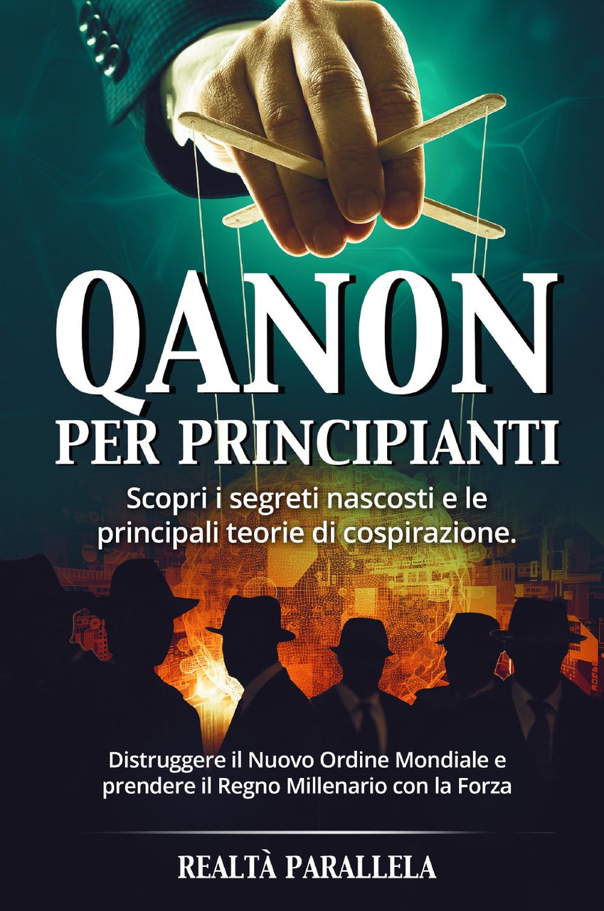 Qanon per principianti. Scopri i segreti nascosti e le principali …