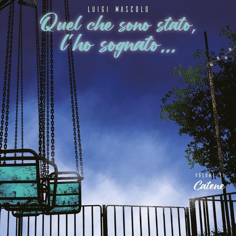 Quel che sono stato, l'ho sognato. Vol. 2: Catene