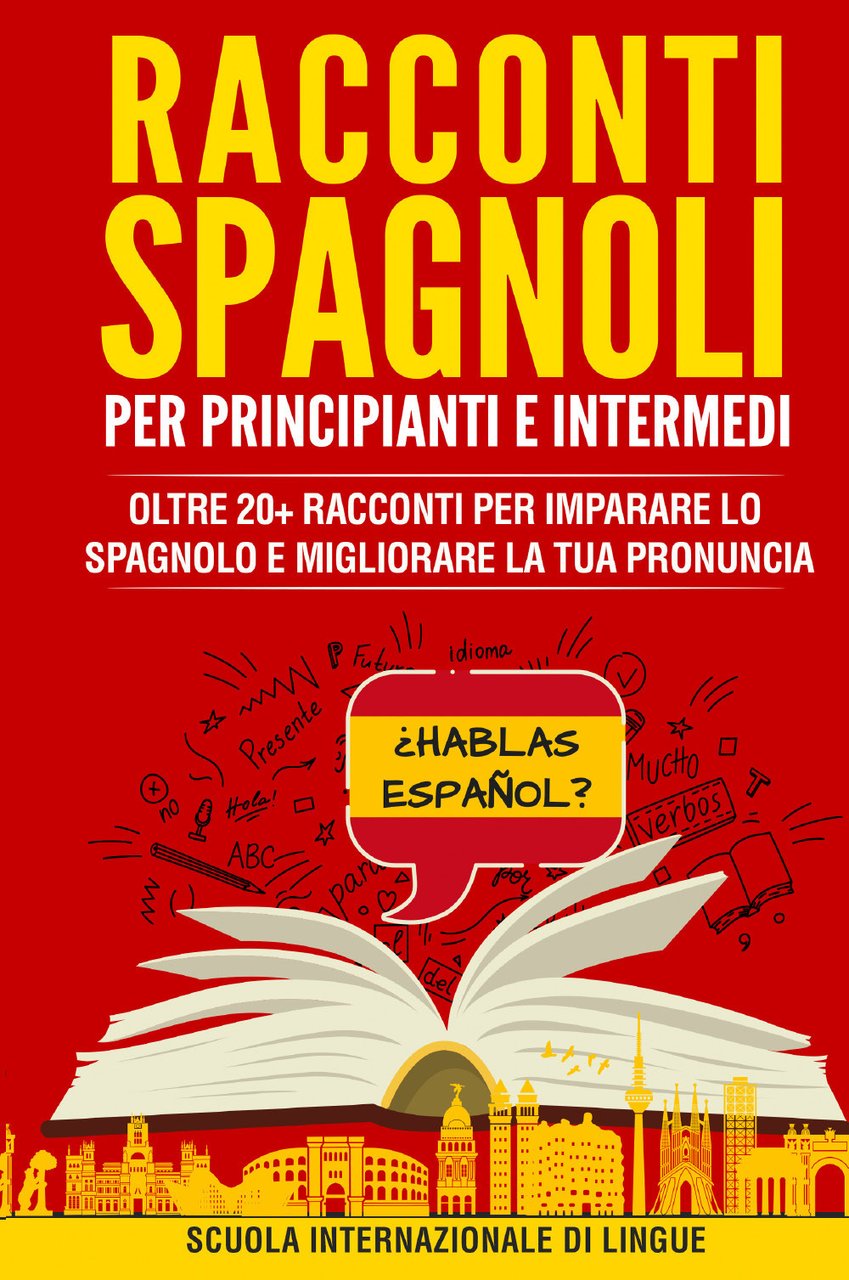 Racconti in spagnolo per principianti e intermedi. Scuola di lingue …