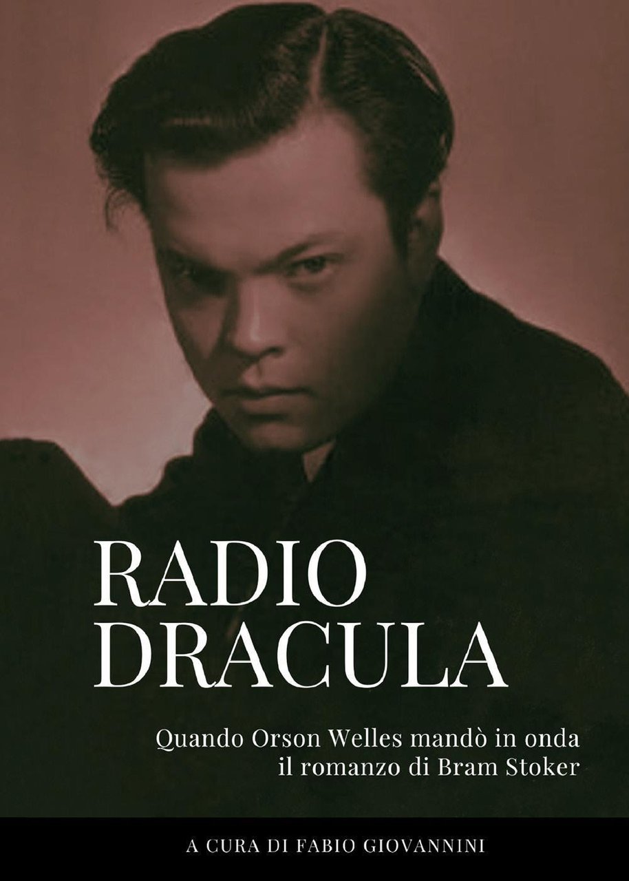 Radio Dracula. Quando Orson Welles mandò in onda il romanzo …