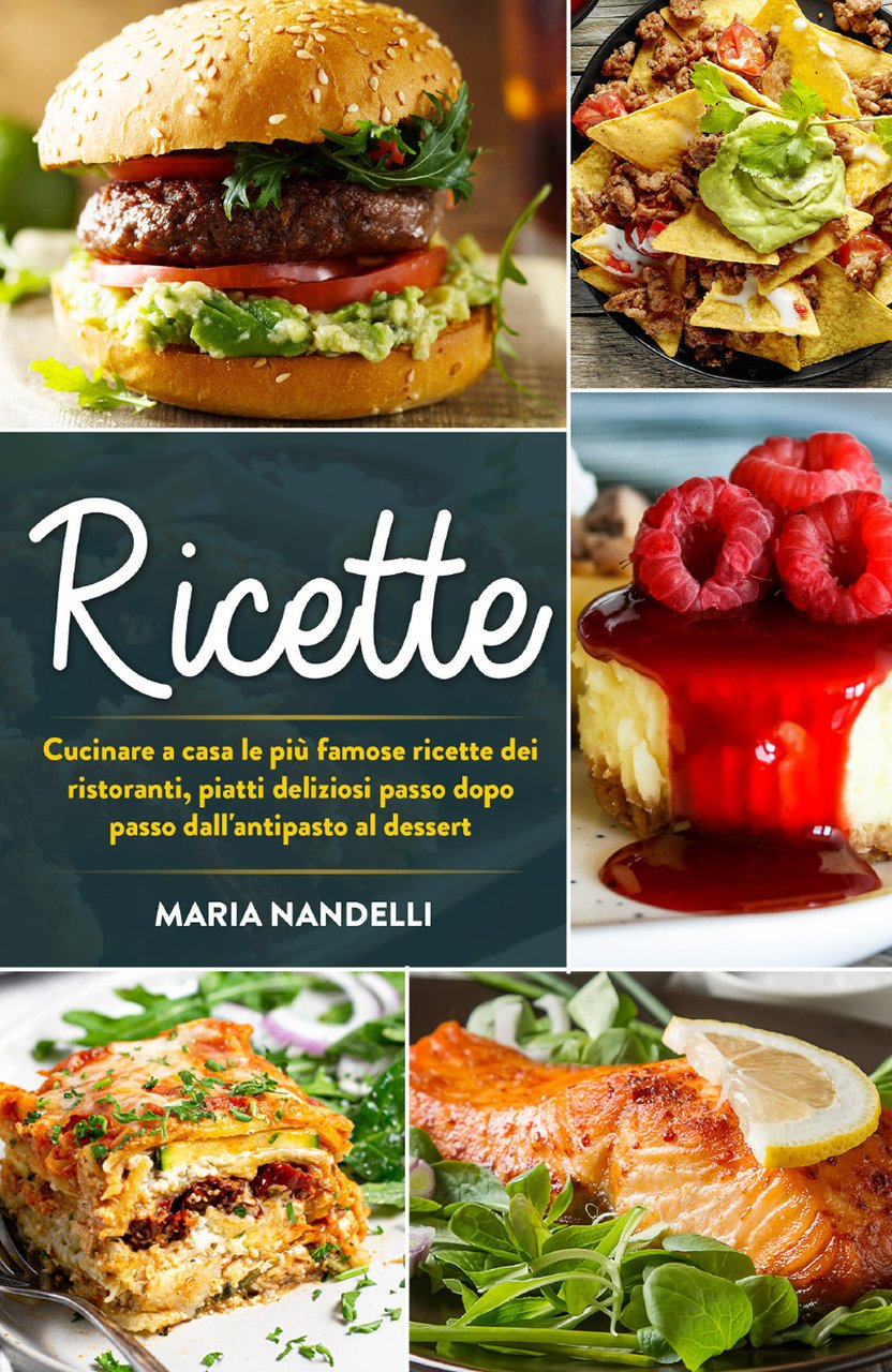 Ricette. Cucinare a casa le più famose ricette dei ristoranti, …