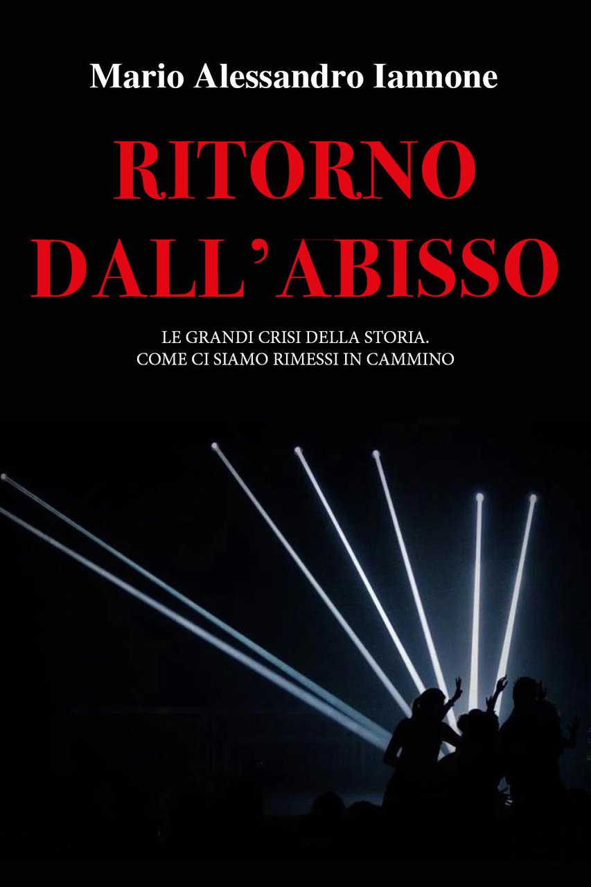 Ritorno dall'abisso. Le grandi crisi della storia. Come ci siamo …