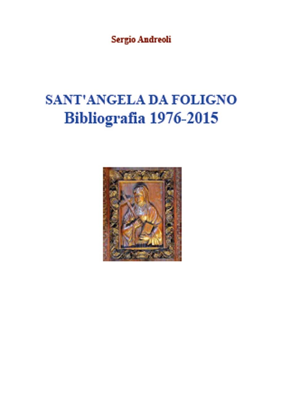 Sant'Angela da Foligno. Bibliografia 1976-2015