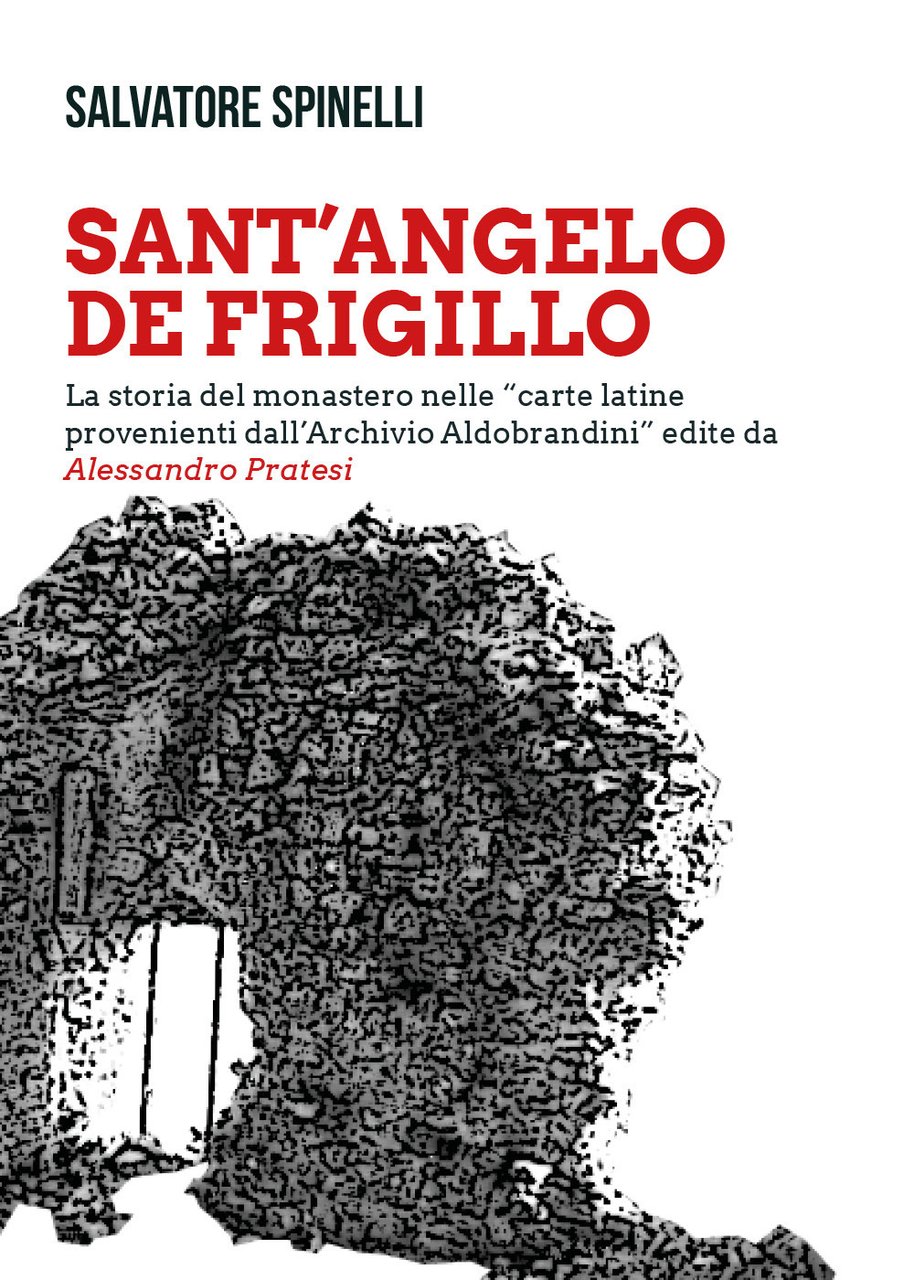 Sant'Angelo de Frigillo. La storia del monastero nelle «carte latine …