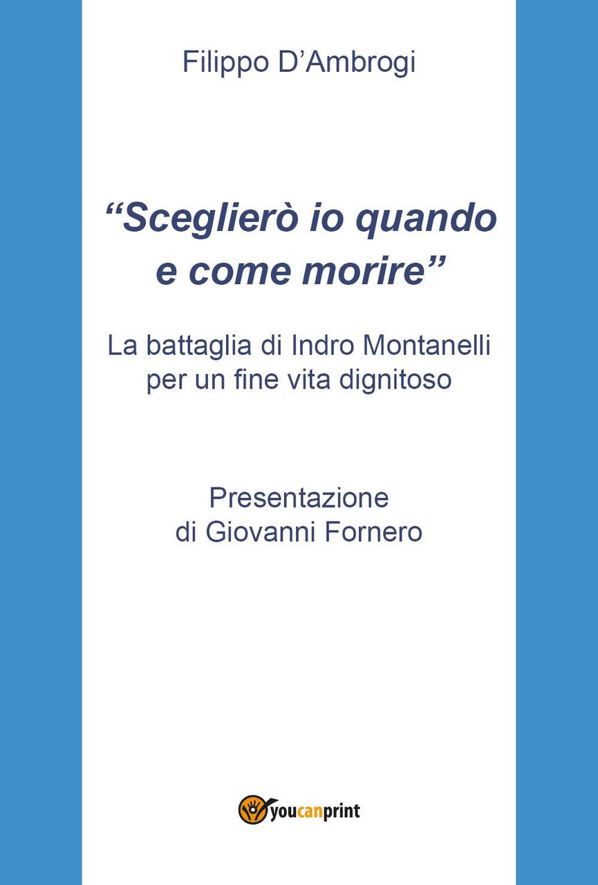 «Sceglierò io quando e come morire». La battaglia di Indro …