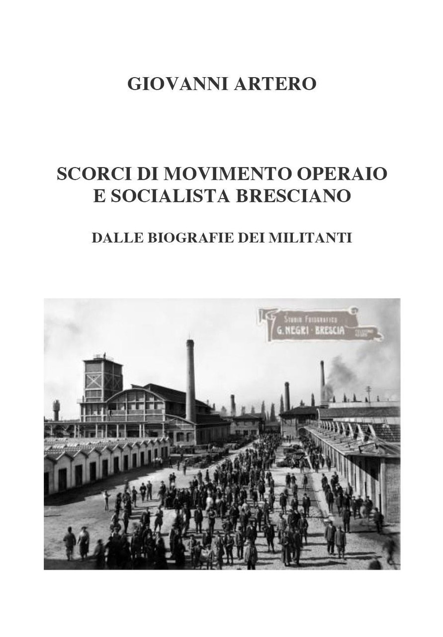 Scorci di movimento operaio e socialista bresciano. Dalle biografie dei …