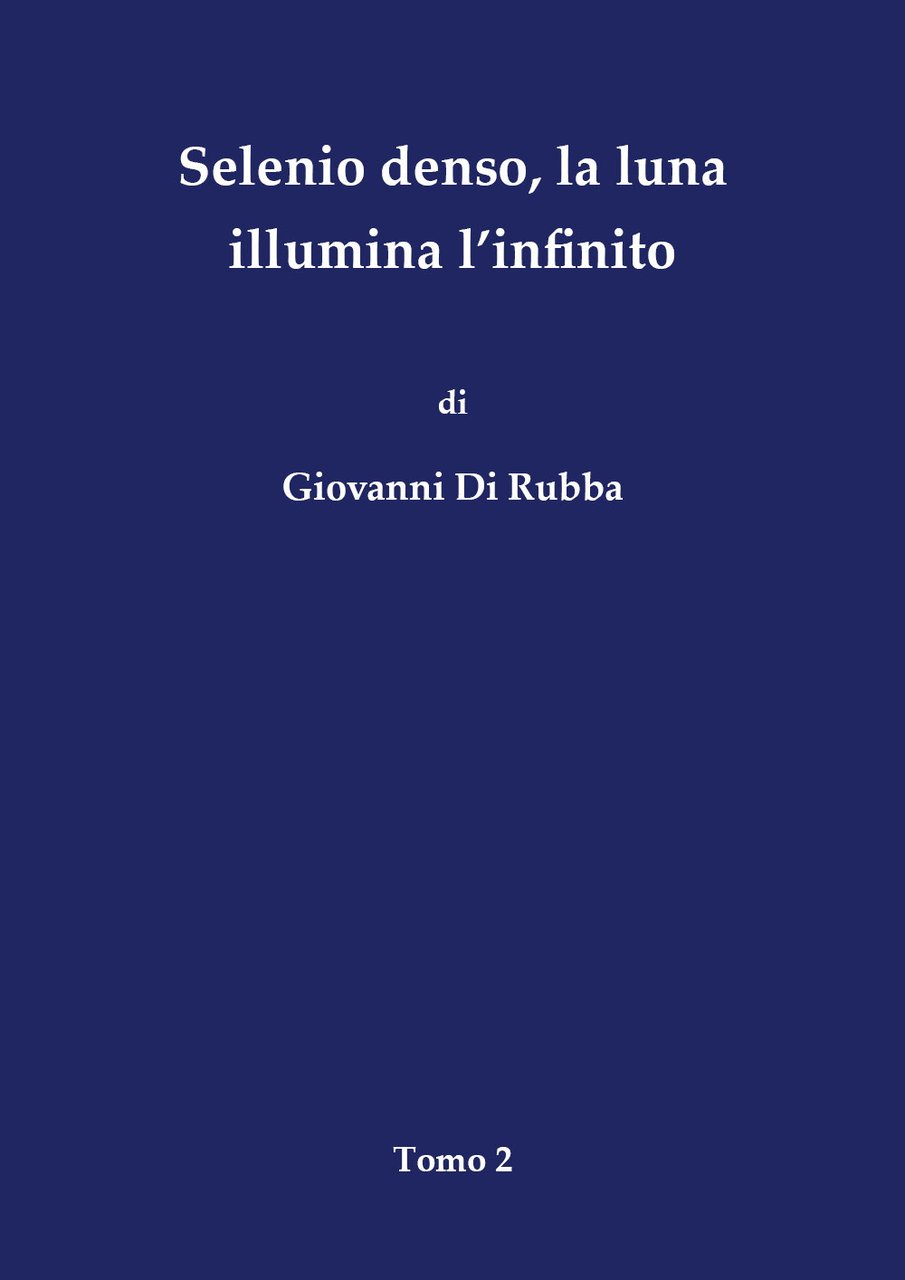 Selenio denso, la luna illumina l'infinito. Vol. 2