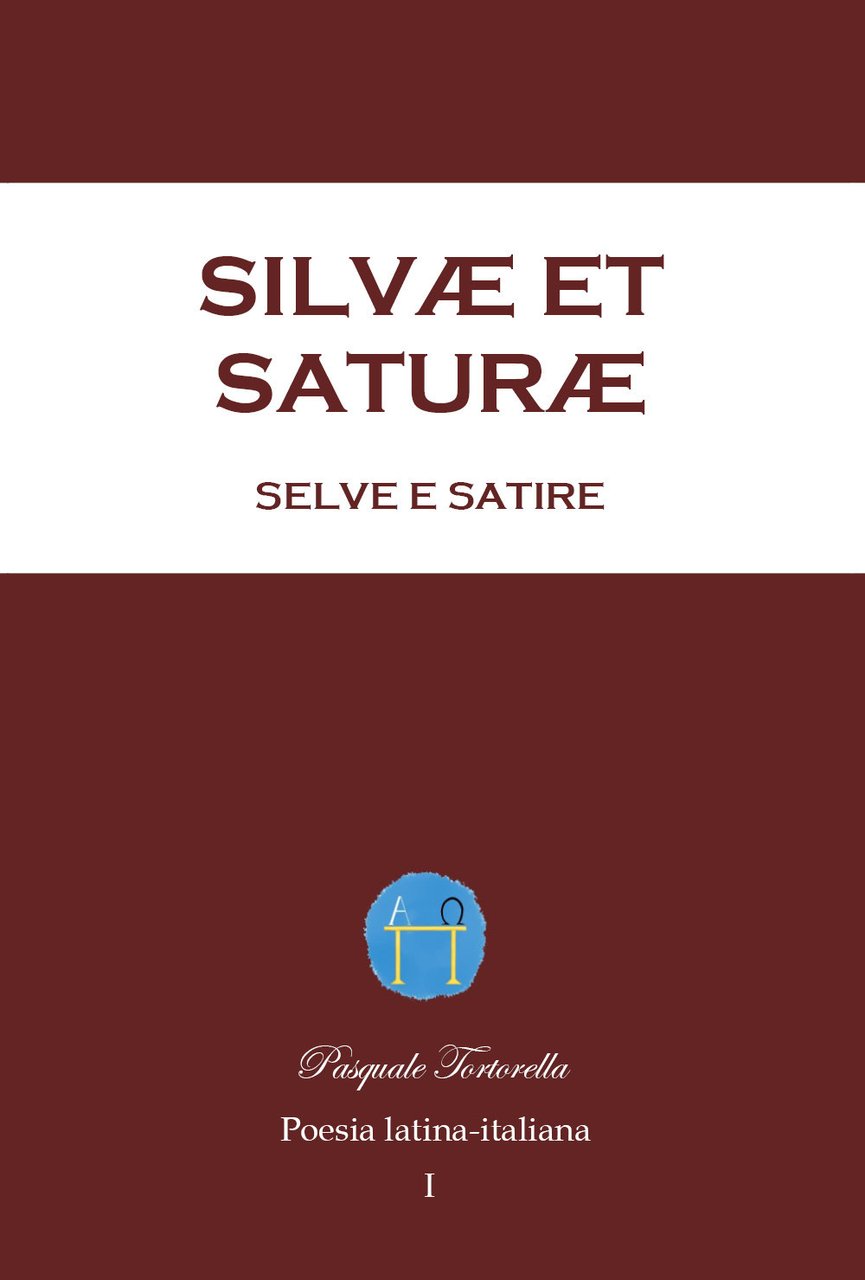 Silvæ et Saturæ, Selve e Satire. Poesia latina-italiana. Vol. 1