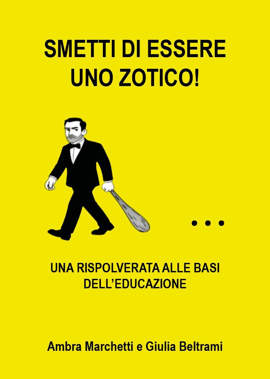 Smetti di essere uno zotico! Una rispolverata alle basi dell'educazione