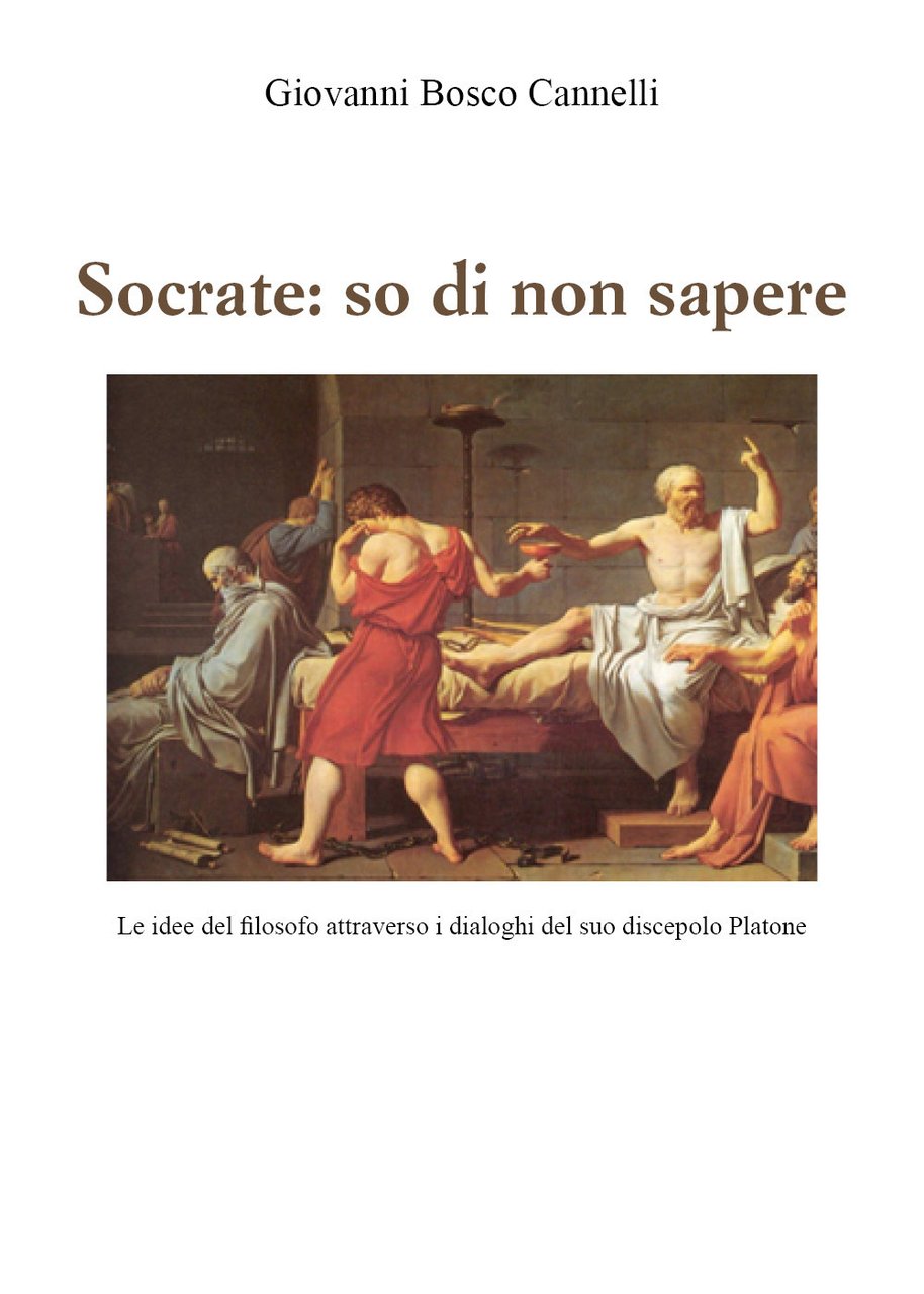 Socrate: so di non sapere. Le idee del filosofo attraverso …