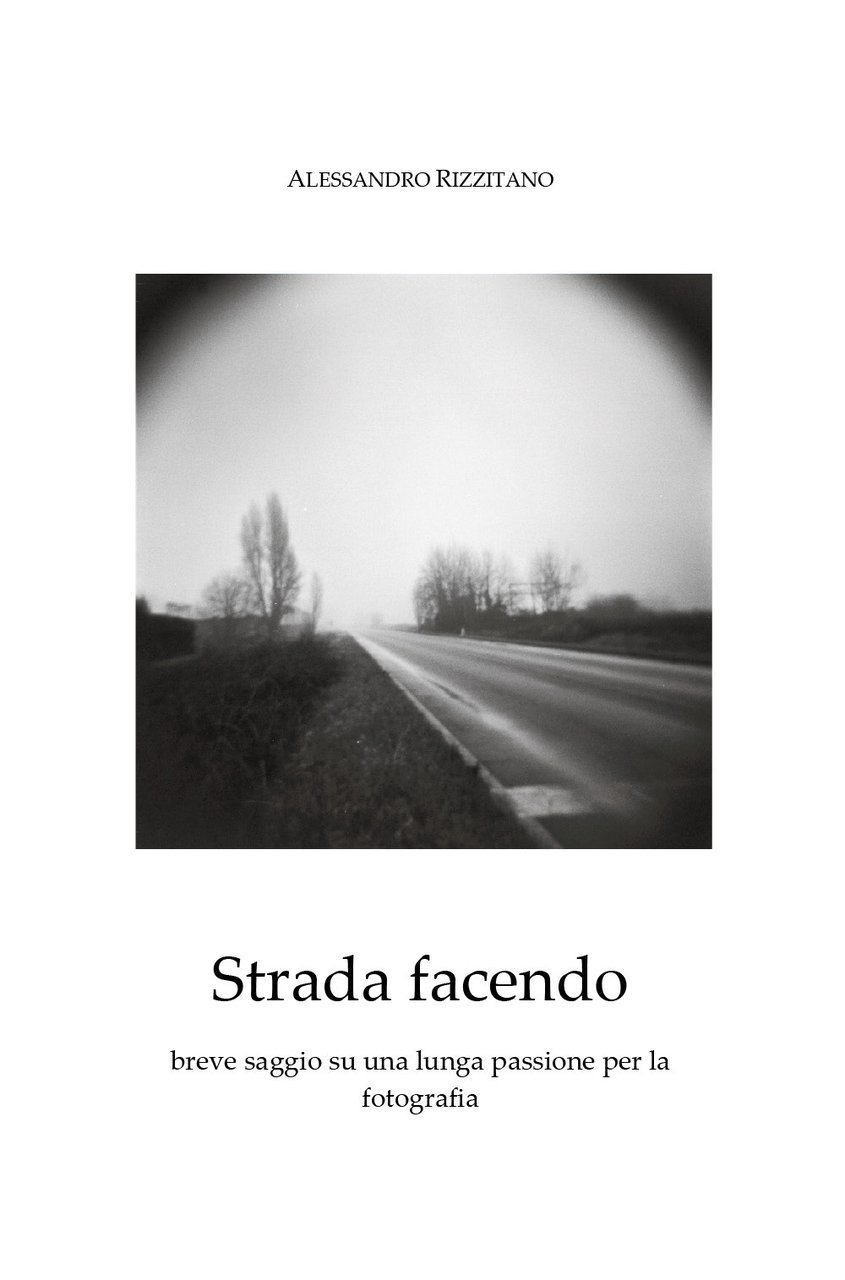 Strada facendo. Breve saggio su una lunga passione per la …