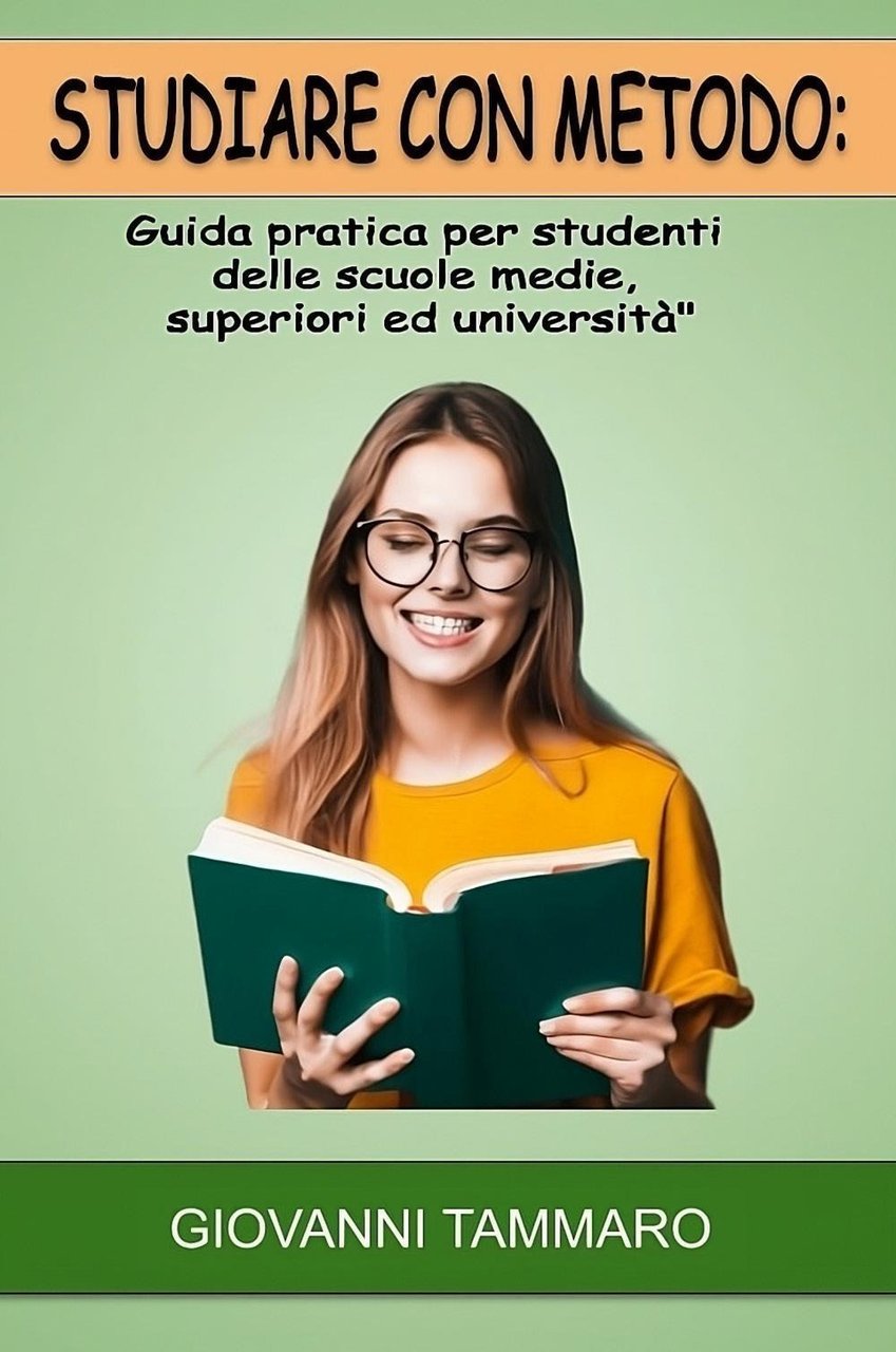 Studiare con metodo. Guida pratica per studenti delle scuole medie, …