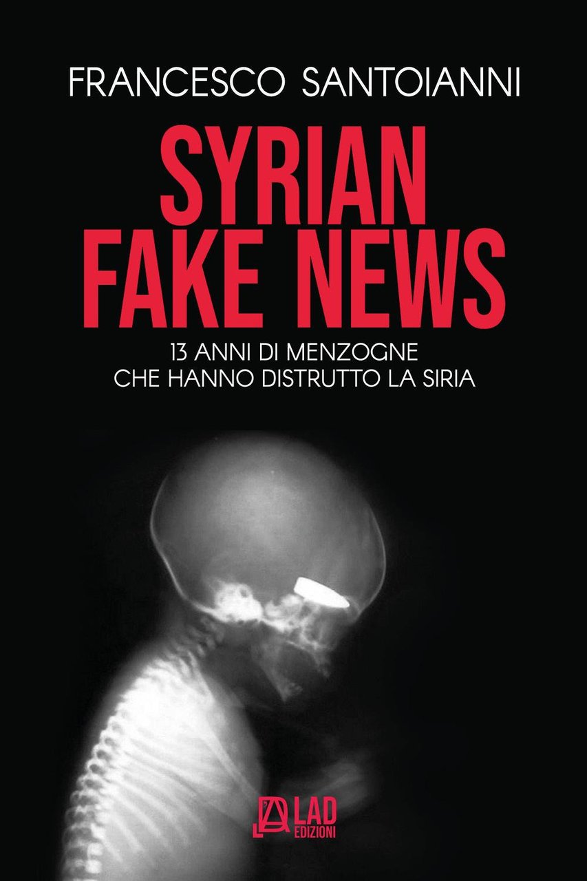 Syrian fake news. 13 anni di menzogne che hanno distrutto …