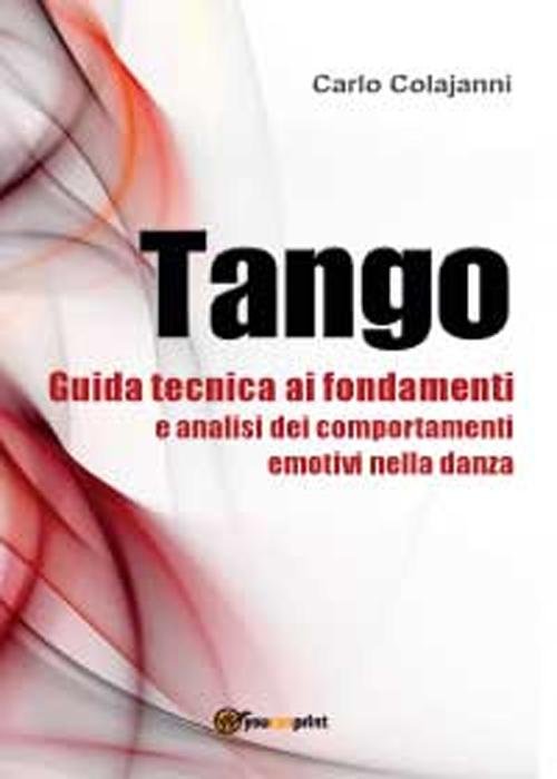 Tango. Guida tecnica ai fondamenti e analisi dei comportamenti emotivi …