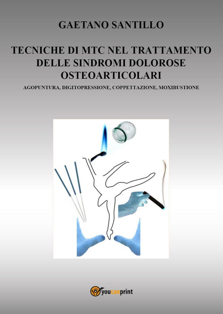 Tecniche di MTC nel trattamento delle sindromi dolorose osteo-articolari. Agopuntura, …