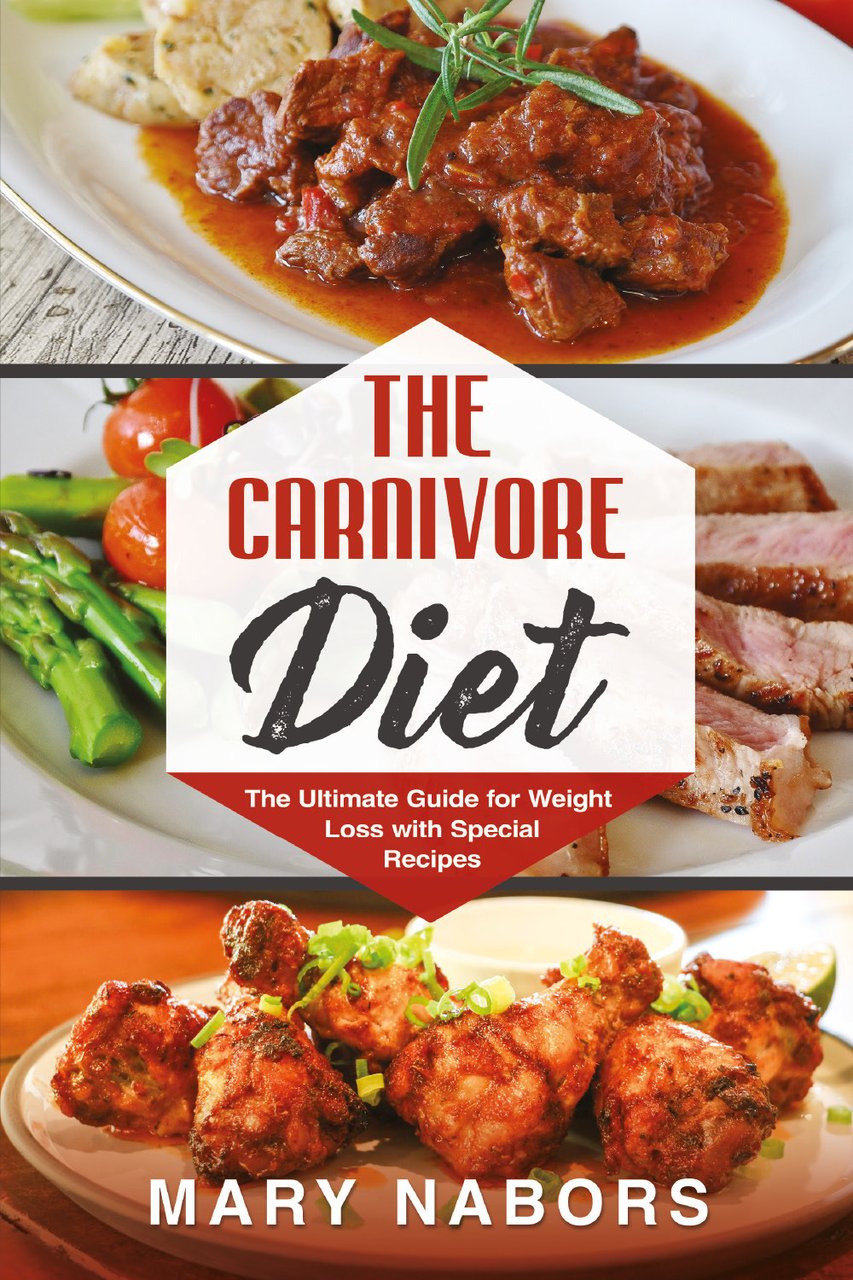 The carnivore diet. The ultimate guide for weight loss with …