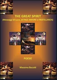 The great spirit. Messaggi di luce, di pace, amore e …