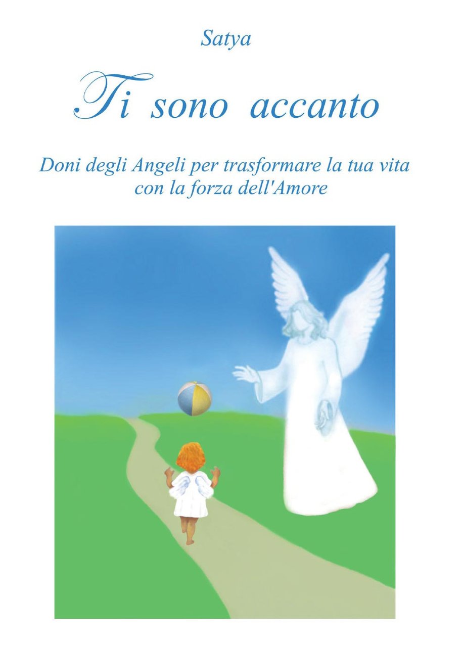 Ti sono accanto. Doni degli angeli per trasformare la tua …