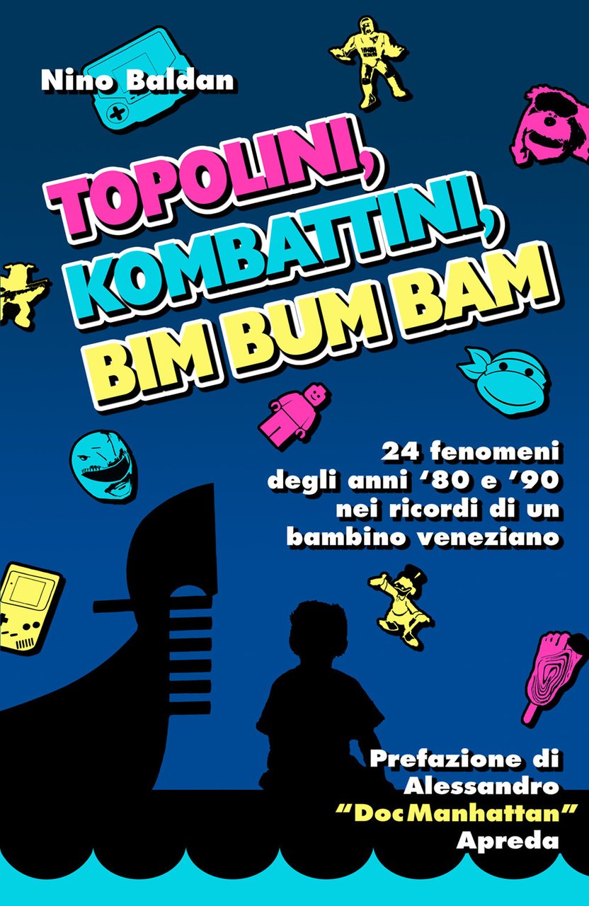 Topolini, Kombattini, Bim Bum Bam. 24 fenomeni degli anni '80 …