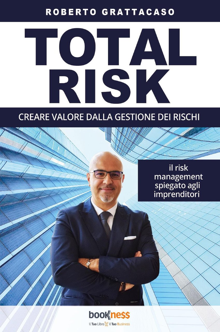 Total risk. Creare valore dalla gestione dei rischi