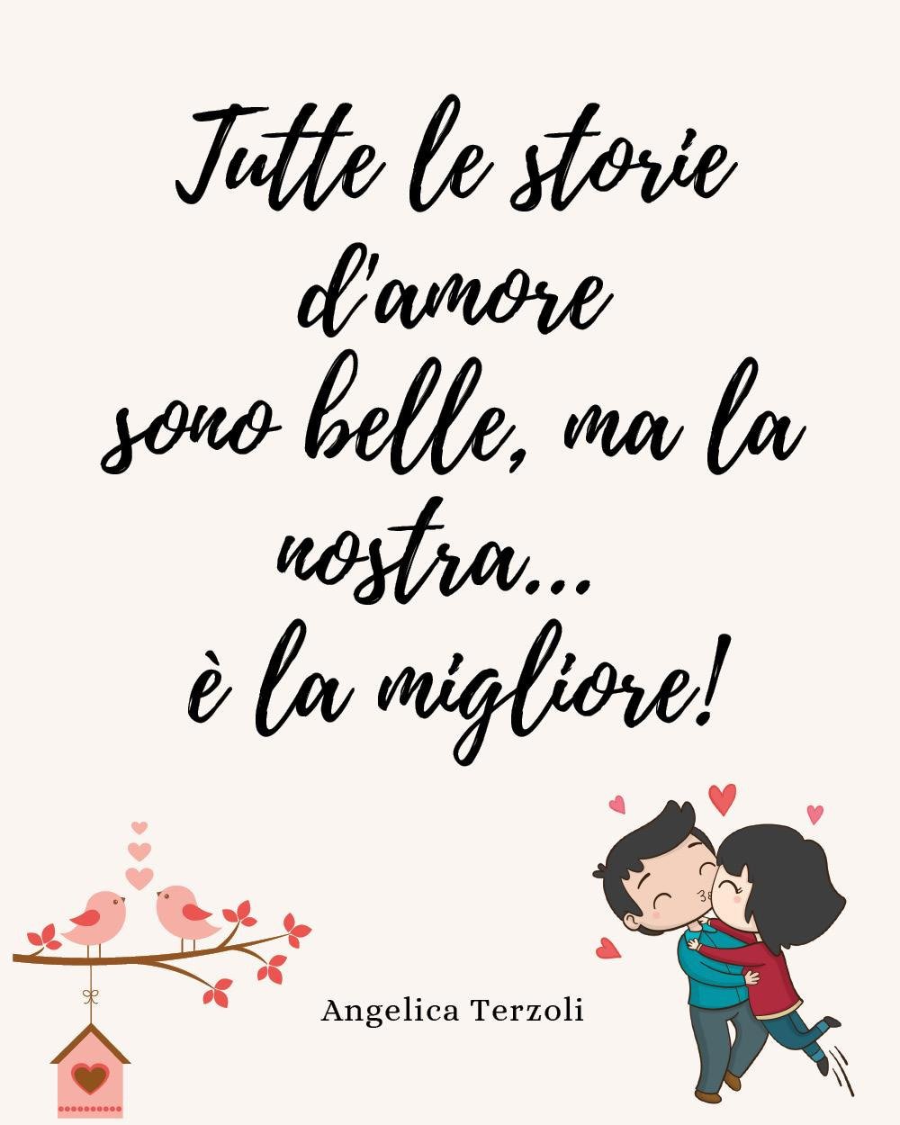 Tutte le storie d'amore sono belle, ma la nostra.è la …