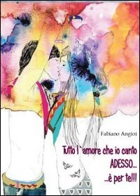 Tutto l'amore che io canto adesso. è per te!
