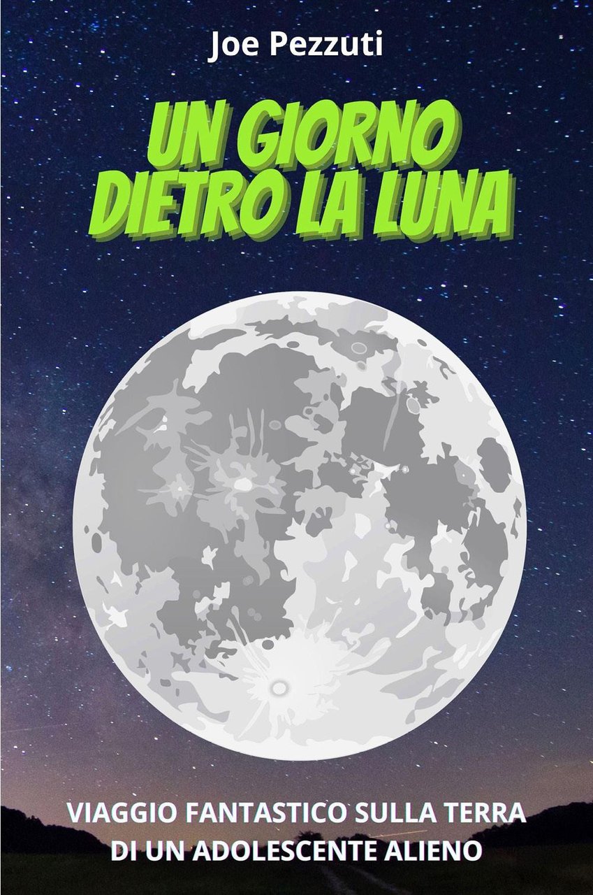Un giorno dietro la Luna. Viaggio fantastico sulla Terra di …