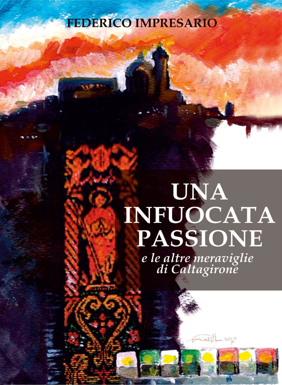 Una infuocata passione e le altre meraviglie di Caltagirone