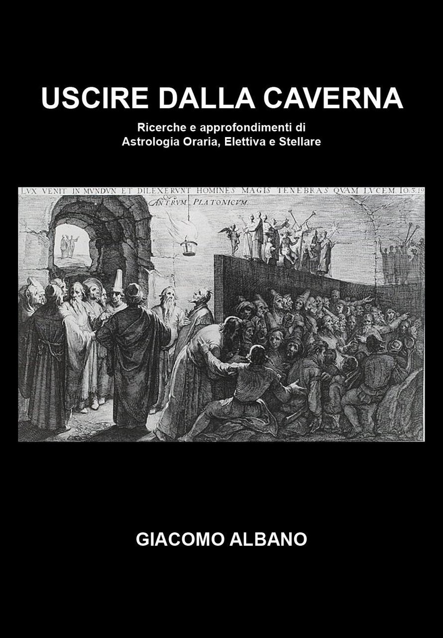 Uscire dalla caverna. Ricerche e approfondimenti di astrologia oraria, elettiva …
