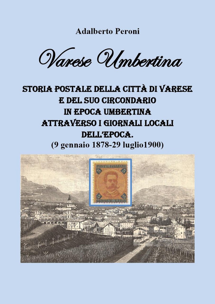 Varese Umbertina. Storia postale della città di Varese e del …