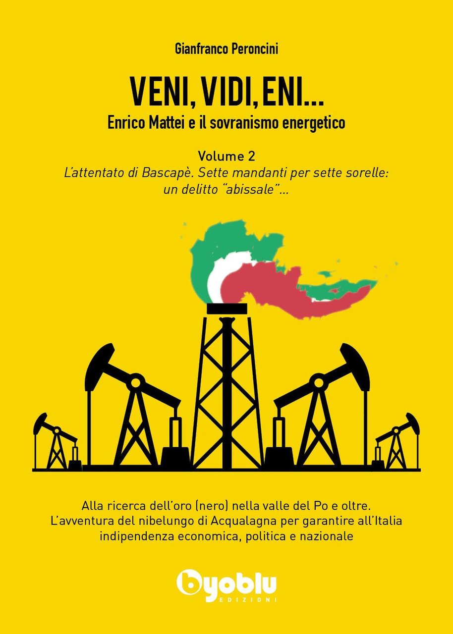 Veni, vidi, Eni. Enrico Mattei e il sovranismo energetico. Vol. …