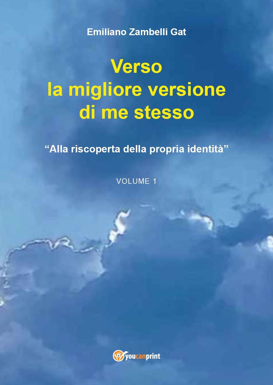 Verso la migliore versione di me stesso. Vol. 1: «Alla …