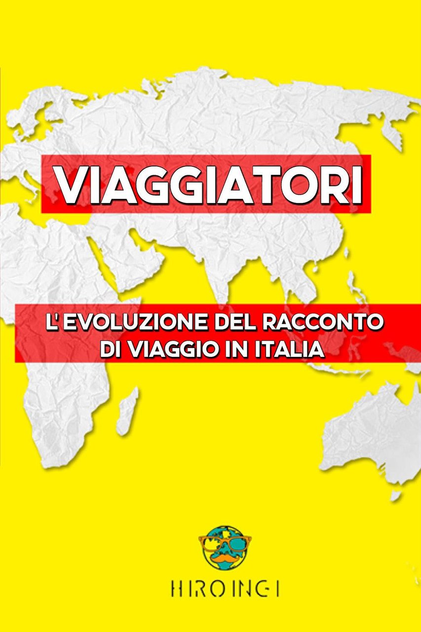 Viaggiatori. L'evoluzione del racconto di viaggio in Italia