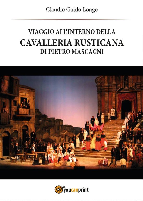 Viaggio all'interno della «Cavalleria Rusticana» di Pietro Mascagni