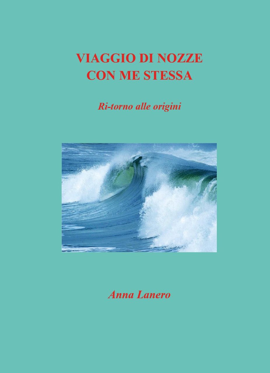 Viaggio di nozze con me stessa. Ritorno alle origini