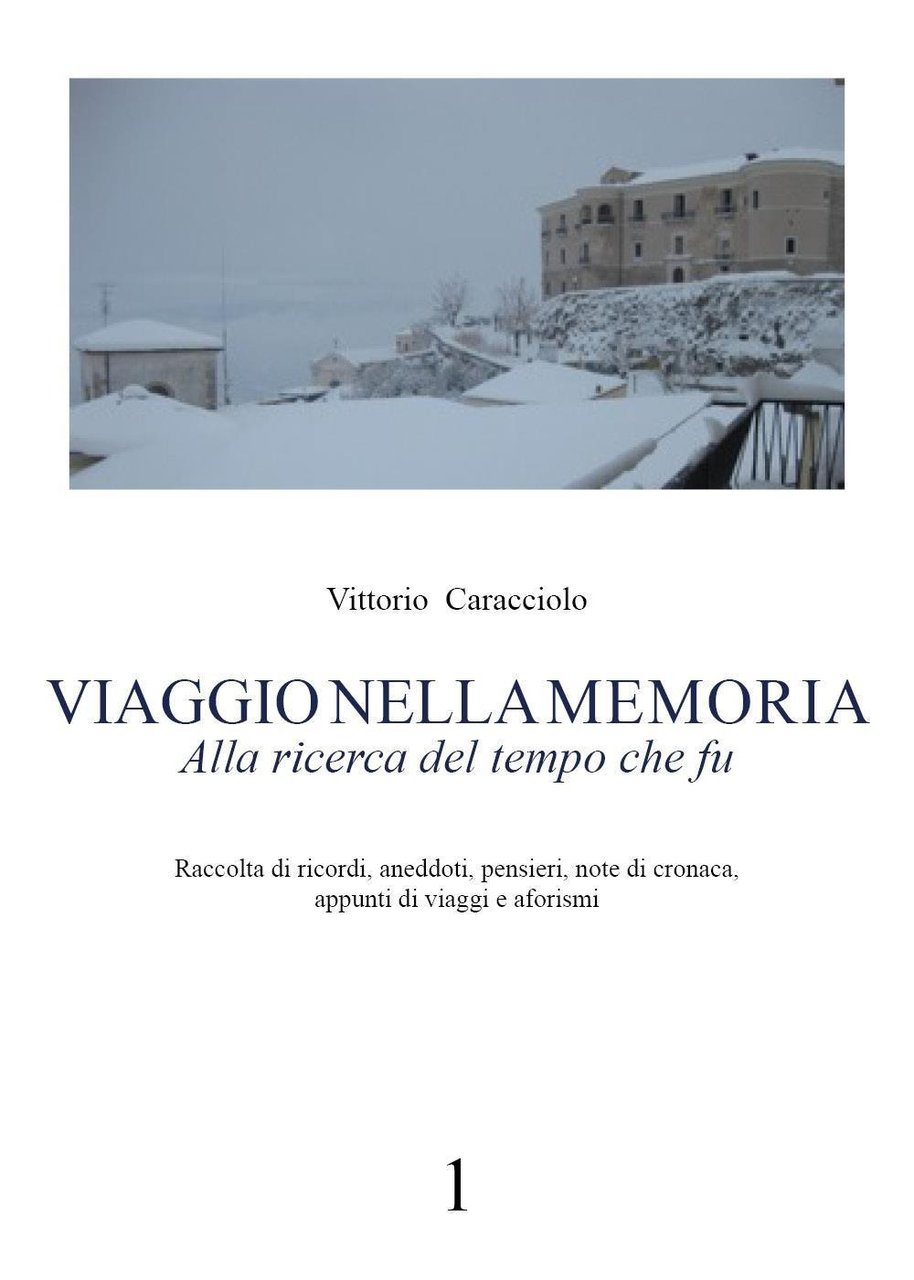 Viaggio nella memoria. Alla ricerca del tempo che fu. Vol. …